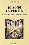 Io sono la verità. Per una filosofia del cristianesimo