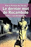 Le dernier mot de Rocambole: tome 1 : Les Étrangleurs