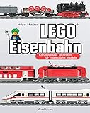 LEGO®-Eisenbahn: Konzepte und Techniken für realistische Modelle