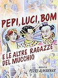 Pepi, Luci, Bom e le altre ragazze del mucchio