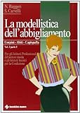 La modellistica dell abbigliamento. Per gli Ist. Tecnici e professionali. Corpini, abiti, capispalla (Vol. 2/1)
