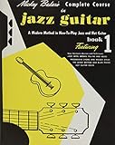 Mickey Baker s Complete Course in Jazz Guitar: Book 1