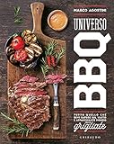 Universo BBQ. Tutto quello che devi sapere sul vasto e affascinante mondo delle grigliate