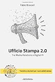 Ufficio stampa 2.0: Tra Media Relations e Digital Pr