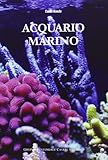 Acquario marino. Ediz. illustrata