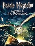 Parole magiche: la storia di J.K. Rowling