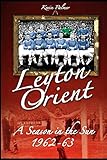 Leyton Orient: A Season in the Sun 1962-63