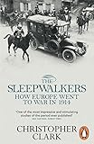 The Sleepwalkers: How Europe Went to War in 1914