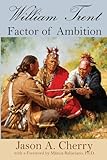 William Trent: Factor of Ambition