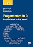 Programmare in C. Concetti di base e tecniche avanzate