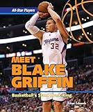 Meet Blake Griffin: Basketball s Slam Dunk King