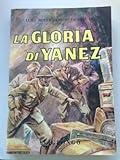 LA GLORIA DI YANEZ - MOTTA SALGARI - VIGLONGO