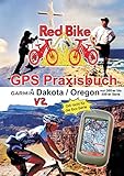 GPS Praxisbuch Garmin Dakota/Oregon V2: Praxis- und modellbezogen, für alle Dakota- und 300-er bis 550-er Oregon-Modelle/ nicht 6xx-Serie: 4