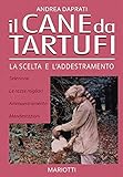 Il cane da tartufi. La scelta e l addestramento