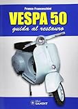 Vespa 50. Guida al restauro