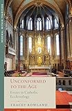 Unconformed to the Age: Essays in Catholic Ecclesiology (English Edition)