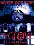 The Glow- La Casa Del mistero