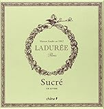 Laduree: Sucre /The Sweet Recipes: Ladurée