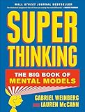 Super Thinking: The Big Book of Mental Models