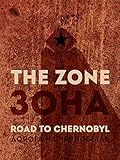 The Zone - Road To Chernobyl