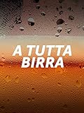 A tutta birra