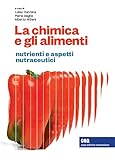 La chimica e gli alimenti. Nutrienti e aspetti nutraceutici