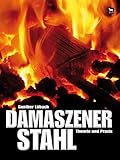 Damaszener Stahl: Theorie und Praxis