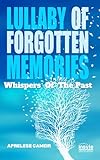 Lullaby of Forgotten Memories: Whispers of the Past