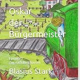 Oskar der Bürgermeister: Zug nach Berghausen