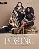 The Photographer s Guide to Posing: Techniques to Flatter Everyone