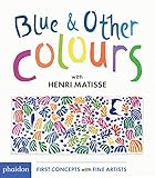 Blue & other colours with Henri Matisse. Ediz. illustrata