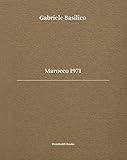 Gabriele Basilico. Marocco 1971. Ediz. bilingue: édition bilingue (anglais / italien)