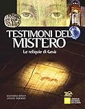 Testimoni del mistero. Le reliquie di Gesù