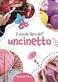 Il piccolo libro dell uncinetto