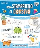 Dallo stampatello al corsivo. Ediz. a colori. Con pennarello cancellabile