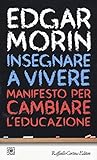 Insegnare a vivere. Manifesto per cambiare l educazione