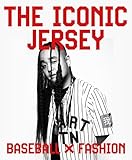 The Iconic Jersey: Baseball X Fashion