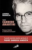 Padre Candido Amantini. Pastore fedele e seduttore di cuori