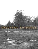 Spectral Evidence: The Photography of Trauma