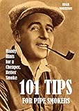 101 Tips for Pipe Smokers: Handy Hints for a Cheaper, Better Smoke (English Edition)