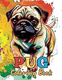 Pug Coloring Book Present For Kid Adult Mommy Daddy Son Daughter: Anti Anxiety Stress Relieving Fun Easy Dog Illustrations in Cute Styles With Large Size 8.5x11 Inches 104 Pages