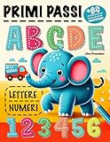 Primi Passi, Lettere e Numeri: Attività Montessori per Bambini in Età Prescolare (4-8 Anni) - Imparare Giocando