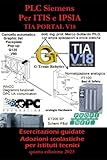 PLC Siemens Per ITIS e IPSIA: Esercitazioni guidate per istituti tecnici con basi di pneumatica