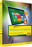 Windows 8 auf Tablet-PCs - Internet, Office, Multimedia