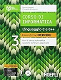 Corso di informatica. Linguaggio C e C++. Ediz. openschool. Per i Licei scientifici. Con e-book. Con espansione online (Vol. 3)