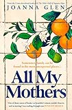 All My Mothers: The heart-breaking novel from the author of the Costa-shortlisted debut, THE OTHER HALF OF AUGUSTA HOPE