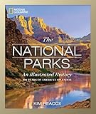 National Geographic The National Parks: An Illustrated History [Lingua Inglese]