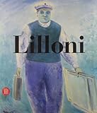 Umberto Lilloni. Catalogo ragionato. Ediz. illustrata