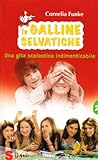 Una gita scolastica indimenticabile. Le galline selvatiche (Vol. 2)