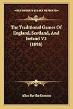 The Traditional Games Of England, Scotland, And Ireland V2 (1898)